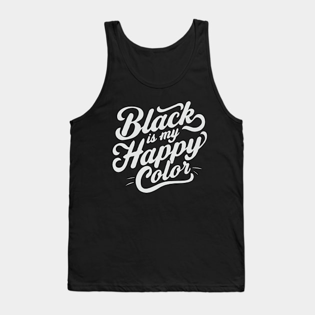 Black Is My Happy Color, Black Lovers Tank Top by Chrislkf